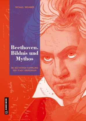 Beethoven. Bildnis und Mythos Gmeiner-Verlag