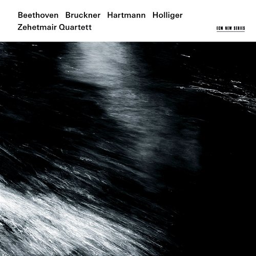 Beethoven / Bruckner / Hartmann / Holliger Zehetmair Quartett