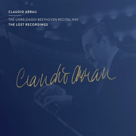 Beethoven: Claudio Arrau The Unreleased Beethoven Recital 1959 Claudio Arrau