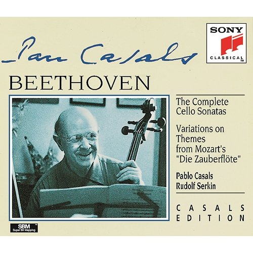Beethoven: Complete Cello Sonatas & Variations on Zauberflöte Themes Pablo Casals