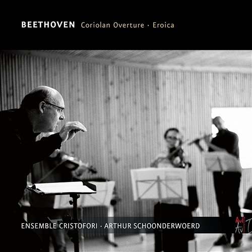 Beethoven: Coriolan Overture, Op. 62; Symphony No. 3 in E-Flat Major, Op. 55 "Eroica" Ensemble Cristofori, Arthur Schoonderwoerd