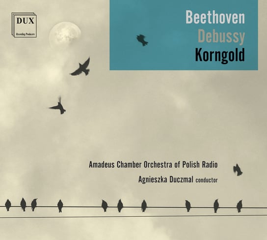 Beethoven, Debussy, Korngold Amadeus Chamber Orchestra of Polish Radio