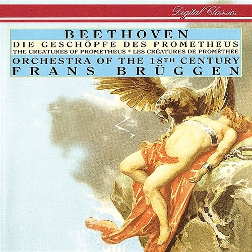 Beethoven: Die Geschöpfe des Prometheus Frans Brüggen, Orchestra of the 18th Century