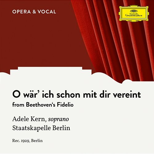 Beethoven: Fidelio, Op. 72: O wär' ich schon mit dir vereint Adele Kern, Staatskapelle Berlin