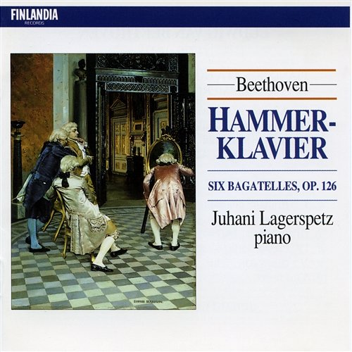 Beethoven : Hammerklavier, Bagatelles Op.126 Juhani Lagerspetz