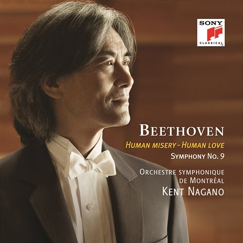 Beethoven: Human Misery, Human Love Kent Nagano