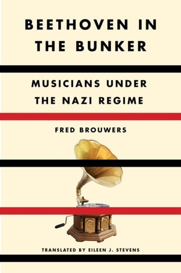 Beethoven In The Bunker: Musicians Under the Nazi Regime Other Press LLC