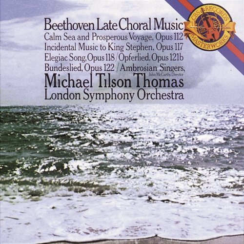 Beethoven: Late Choral Music The Ambrosian Singers, London Symphony Orchestra, Michael Tilson Thomas