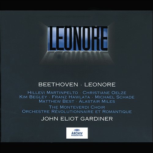 Beethoven: Leonore, Op. 72 / Act 1 - "O wär' ich schon mir dir vereint" Christiane Oelze, Orchestre Révolutionnaire et Romantique, John Eliot Gardiner