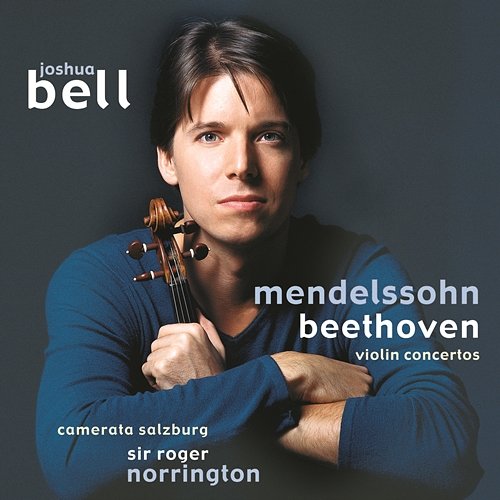 Beethoven & Mendelssohn: Violin Concertos Joshua Bell