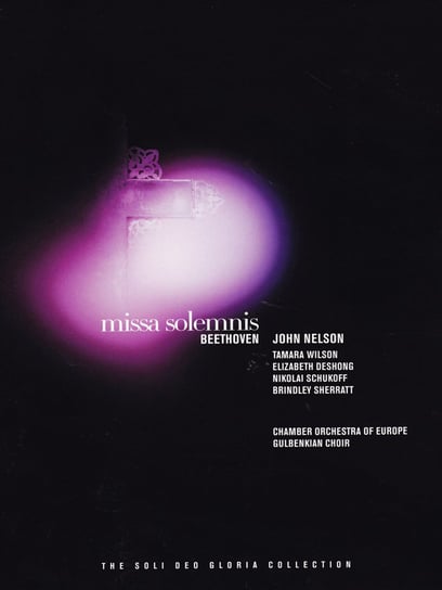 Beethoven: Missa Solemnis Chamber Orchestra of Europe, Nelson John, Wilson Tamara, Blankestijn Marieke