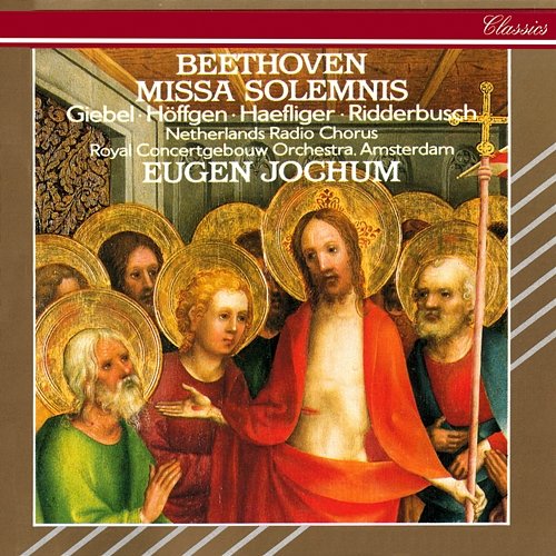 Beethoven: Missa Solemnis Eugen Jochum, Agnes Giebel, Marga Höffgen, Ernst Haefliger, Karl Ridderbusch, Netherlands Radio Chorus, Royal Concertgebouw Orchestra