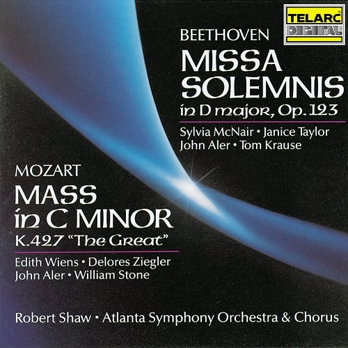 Beethoven: Missa solemnis in D Major, Op. 123 - Mozart: Mass in C Minor, K. 427 "Great" Robert Shaw, Atlanta Symphony Orchestra, Atlanta Symphony Orchestra Chorus