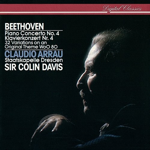 Beethoven: Piano Concerto No. 4; 32 Variations On An Original Theme Claudio Arrau, Staatskapelle Dresden, Sir Colin Davis