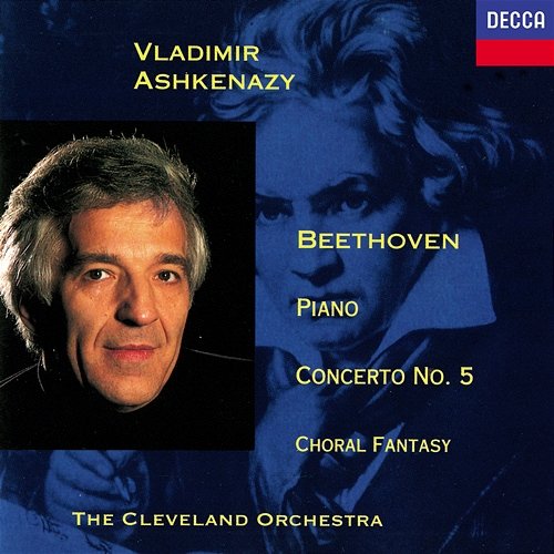 Beethoven: Piano Concerto No. 5 "Emperor"; Choral Fantasia Vladimir Ashkenazy, The Cleveland Orchestra