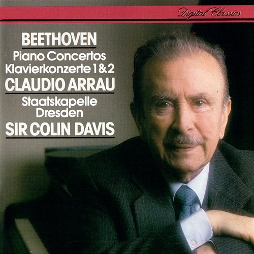 Beethoven: Piano Concertos Nos. 1 & 2 Claudio Arrau, Staatskapelle Dresden, Sir Colin Davis