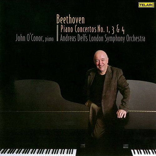 Beethoven: Piano Concertos Nos. 1, 3 & 4 John O'Conor, Andreas Delfs, London Symphony Orchestra