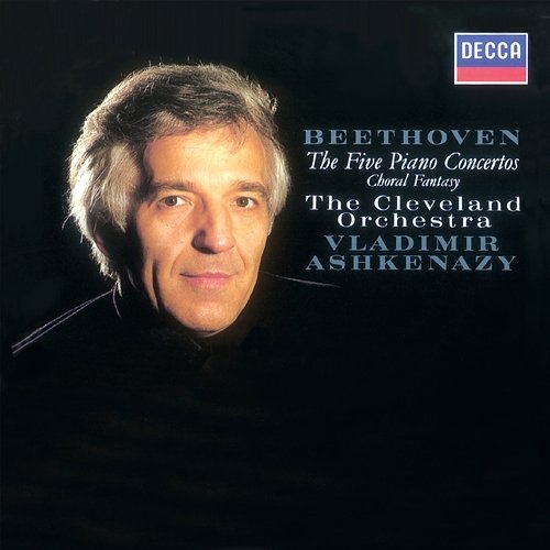 Beethoven: Piano Concertos Nos. 1-5; Choral Fantasia Vladimir Ashkenazy, The Cleveland Orchestra