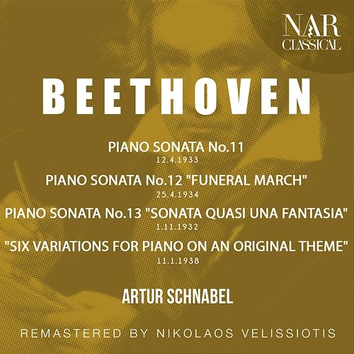 Beethoven: Piano Sonata No.11, Piano Sonata No.12 "funeral March", Piano Sonata No.13 "sonata Quasi Una Fantasia", "six Variations For Piano On An Original Theme" Artur Schnabel