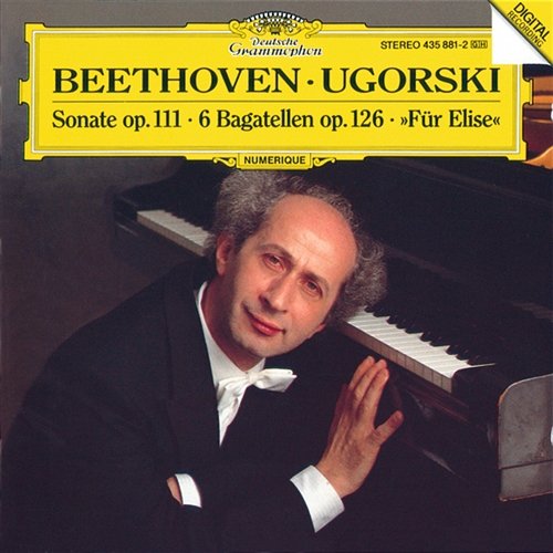 Beethoven: Piano Sonata No.32, Op.111; Bagatelles Anatol Ugorski