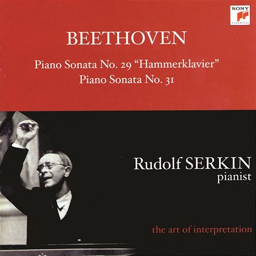 Beethoven: Piano Sonatas No. 29, Op. 106 "Hammerklavier" and No. 31, Op. 110 [Rudolf Serkin - The Art of Interpretation] Rudolf Serkin