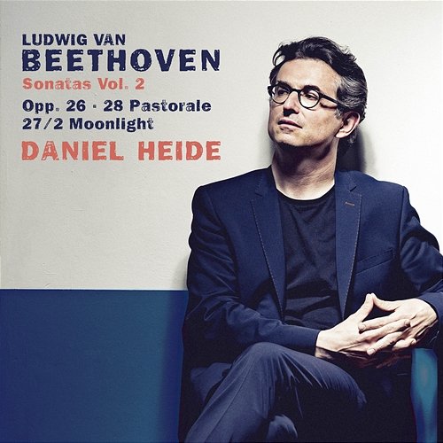 Beethoven: Piano Sonatas Nos. 12 “Funeral March”, 14 “Moonlight” & 15 “Pastorale” Daniel Heide
