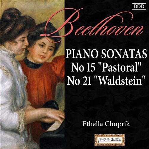 Beethoven: Piano Sonatas Nos. 15, "Pastoral" and 21, "Waldstein" Ethella Chuprik