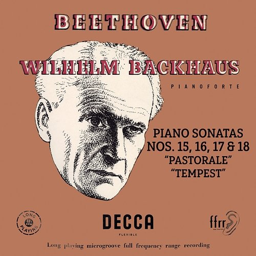Beethoven: Piano Sonatas Nos. 15 “Pastorale”, 16, 17 “Tempest” & 18 Wilhelm Backhaus