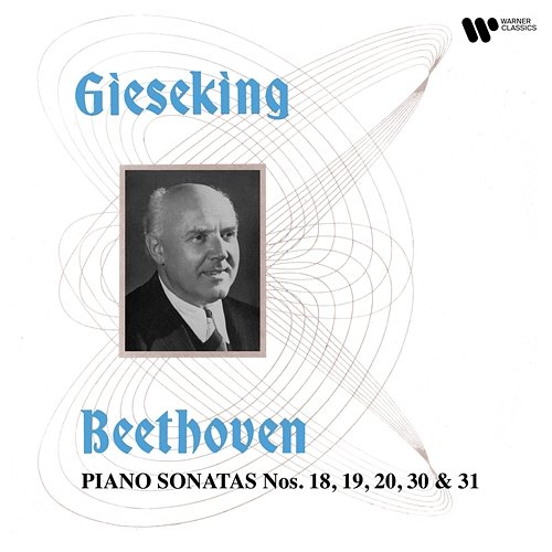 Beethoven: Piano Sonatas Nos. 18, 19, 20, 30 & 31 Walter Gieseking