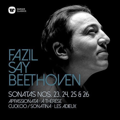 Beethoven: Piano Sonatas Nos 23, "Appassionata", 24, 25 & 26, "Les Adieux" Fazil Say