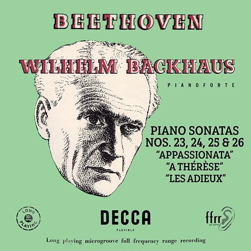 Beethoven: Piano Sonatas Nos. 23 “Appassionata”, 24 “A Thérèse”, 25 & 26 “Les Adieux” Wilhelm Backhaus