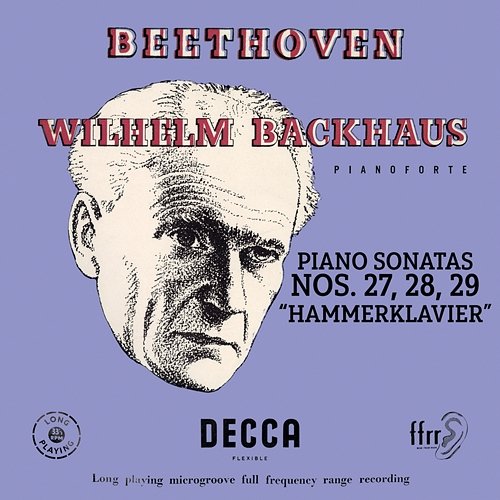Beethoven: Piano Sonatas Nos. 27, 28 & 29 “Hammerklavier” Wilhelm Backhaus