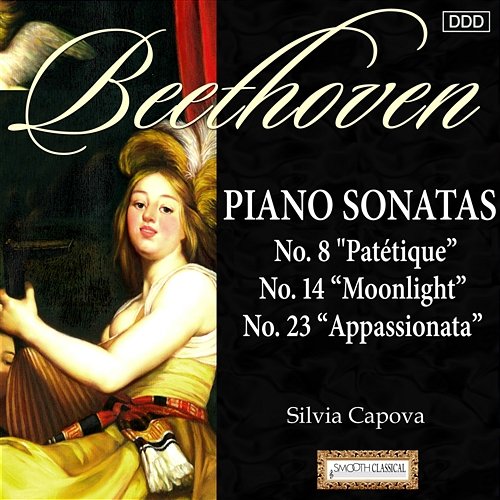 Beethoven: Piano Sonatas Nos. 8 "Patétique", 14 "Moonlight" and 23 "Appassionata" Silvia Capova