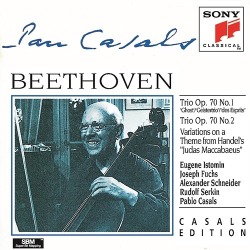 Beethoven: Piano Trios, Op. 70, Nos. 1 & 2; Variations Pablo Casals, Joseph Fuchs, Alexander Schneider, Rudolf Serkin, Eugene Istomin
