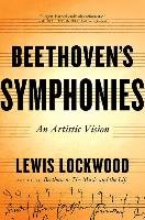Beethoven's Symphonies: An Artistic Vision Lockwood Lewis