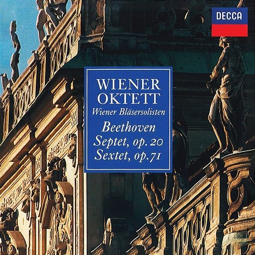 Beethoven: Septet, Op. 20; Sextet, Op. 71 Wiener Oktett, Vienna Wind Soloists