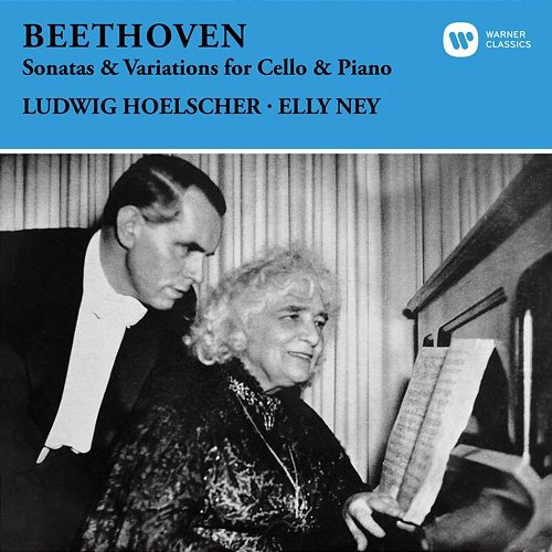 Beethoven: Sonatas & Variations for Cello and Piano Elly Ney & Ludwig Hoelscher