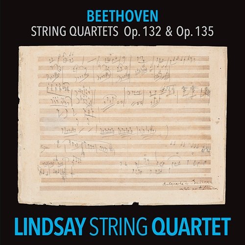 Beethoven: String Quartet in A Minor, Op. 132; String Quartet in F Major, Op. 135 Lindsay String Quartet