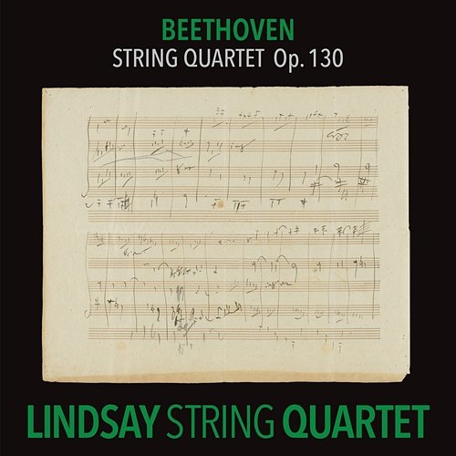 Beethoven: String Quartet in B-Flat Major, Op. 130 Lindsay String Quartet