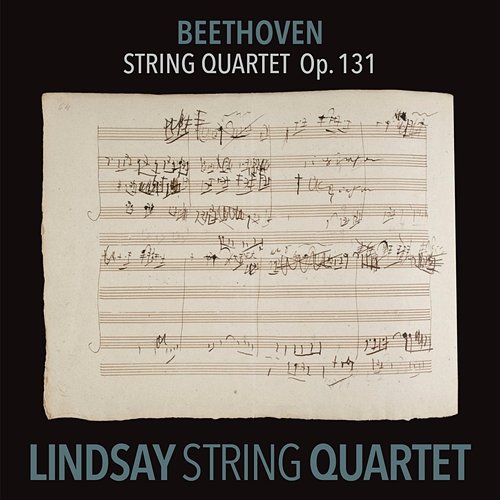 Beethoven: String Quartet in C-Sharp Minor, Op. 131 Lindsay String Quartet