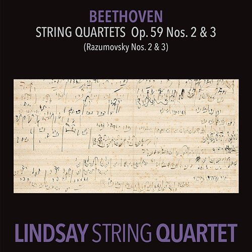 Beethoven: String Quartet in E Minor, Op. 59 No. 2 "Rasumovsky"; String Quartet in C Major, Op. 59 No. 3 "Rasumovsky" Lindsay String Quartet