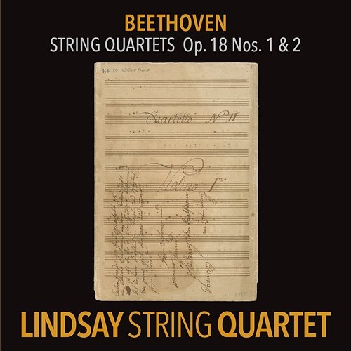 Beethoven: String Quartet in F Major, Op. 18 No. 1; String Quartet in G Major, Op. 18 No. 2 Lindsay String Quartet