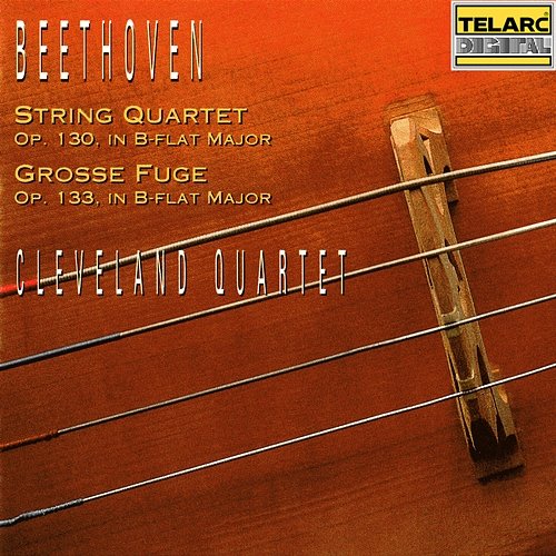 Beethoven: String Quartet No. 13 in B-Flat Major, Op. 130 & Große Fuge in B-Flat Major, Op. 133 Cleveland Quartet