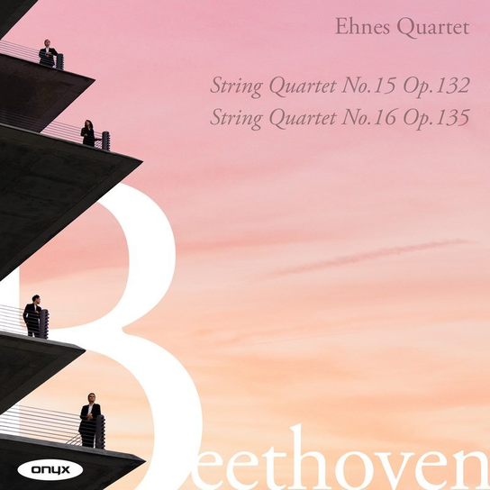 Beethoven: String Quartets Nos 15 & 16 Ehnes Quartet