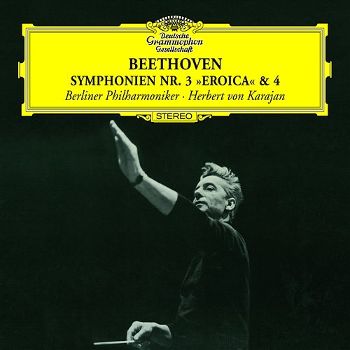 Beethoven: Symphonies Nos.3 "Eroica" & 4 Berliner Philharmoniker, Herbert Von Karajan
