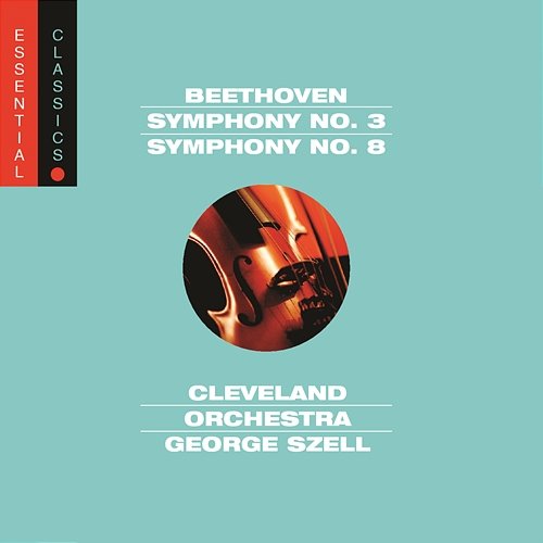 Beethoven: Symphonies Nos. 3 "Eroica" & 8 George Szell, The Cleveland Orchestra
