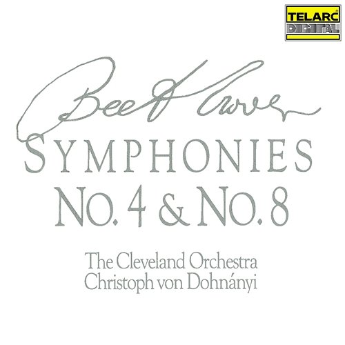 Beethoven: Symphonies Nos. 4 & 8 Christoph von Dohnányi, The Cleveland Orchestra