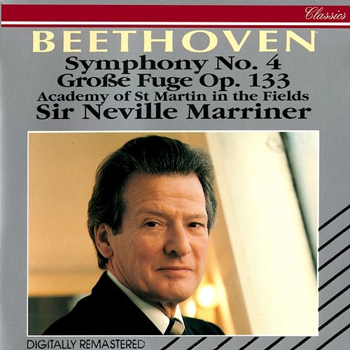 Beethoven: Symphony No. 4; Grosse Fuge Sir Neville Marriner, Academy of St Martin in the Fields