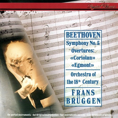 Beethoven: Symphony No. 5; Egmont Overture; Coriolan Overture Frans Brüggen, Orchestra of the 18th Century