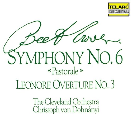 Beethoven: Symphony No. 6 "Pastorale" & Leonore Overture No. 3 Christoph von Dohnányi, The Cleveland Orchestra